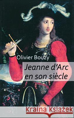 Jeanne d'Arc en son si?cle Bouzy-O 9782213672052 Fayard