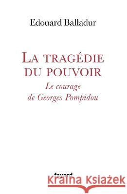 La trag?die du pouvoir Balladur-E 9782213678214 Fayard