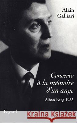 Concerto ? la m?moire d'un ange, Alban Berg 1935 Galliari-A 9782213678252