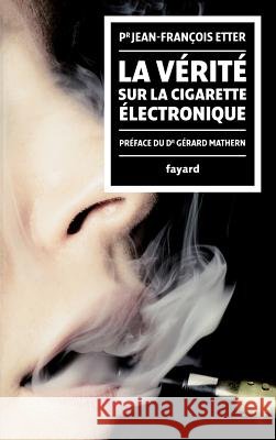La V?rit? sur la cigarette ?lectronique Etter-Jf 9782213680675