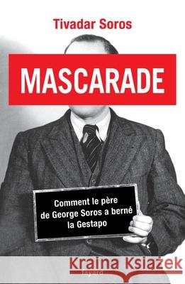 Mascarade Soros-T 9782213680972 Fayard