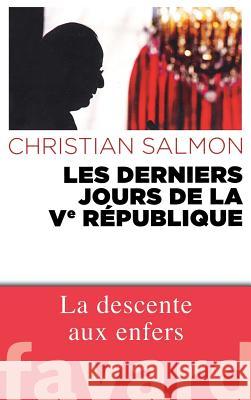 Les Derniers Jours de la Ve R?publique Salmon-C 9782213685632 Fayard