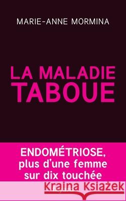 La maladie taboue: endom?triose Mormina-M 9782213686240 Fayard