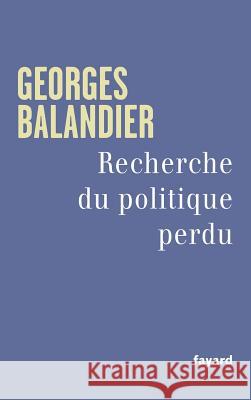 Recherche du politique perdu Balandier-G 9782213686707