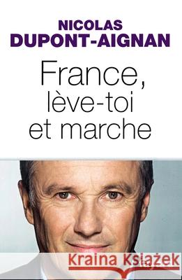 France, l?ve-toi et marche Dupont-Aignan-N 9782213686868