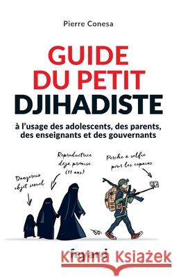Guide du petit djihadiste Conesa-P 9782213700427 Fayard