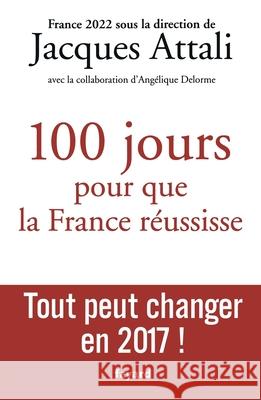 100 jours pour que la France r?ussisse Attali-J 9782213700748