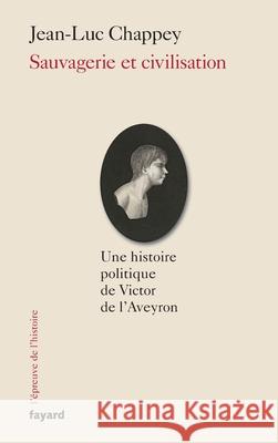 Sauvagerie et civilisation Chappey-J 9782213701448 Fayard