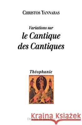Variations sur le Cantique des Cantiques: Essai sur l'?ros Christos Yannaras 9782220032733 Desclee de Brouwer