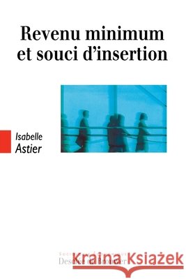 Revenu minimum et souci d'insertion Isabelle Astier 9782220040103 Desclee de Brouwer