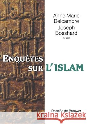 Enqu?tes sur l'Islam: En Hommage ? Antoine Moussali Collectif Joseph Bosshard Docteur Anne-Marie Delcambre 9782220054469