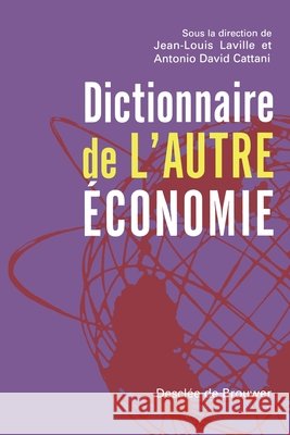 Dictionnaire de l'autre ?conomie Antonio David Cattani Jean-Louis Laville Collectif 9782220055343 Desclee de Brouwer