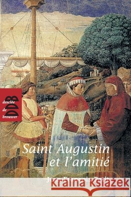 Saint Augustin et l'amiti? Jean-Fran?ois Petit 9782220058979 Desclee de Brouwer