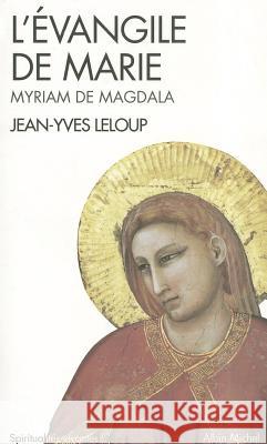 Evangile de Marie (L') Jean-Yves LeLoup 9782226117311