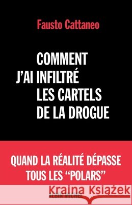 Comment j'ai infiltré les cartels de la drogue Cattaneo, Fausto 9782226251633