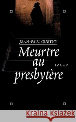 Meurtre au presbytère Guetny, Jean-Paul 9782226326683 Albin Michel