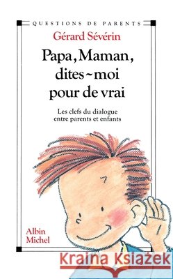 Papa, maman, dites-moi pour de vrai Sévérin, Gérard 9782226393487