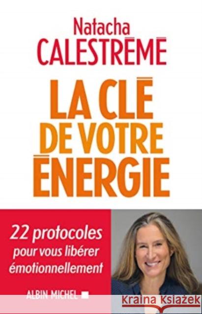 La Cle De Votre Energie Natacha Calestreme 9782226445605