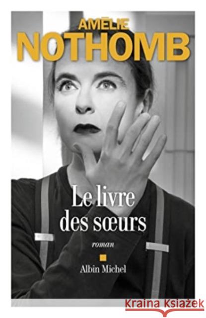 Le livre des soeurs Amelie Nothomb 9782226476364