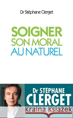 Soigner son moral au naturel Clerget, Stéphane 9782226485137