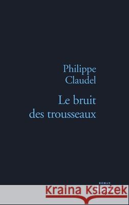 Le Bruit Des Trousseaux Claudel-P 9782234054493