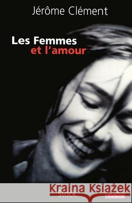 Les Femmes et l'amour Clement-J 9782234054592
