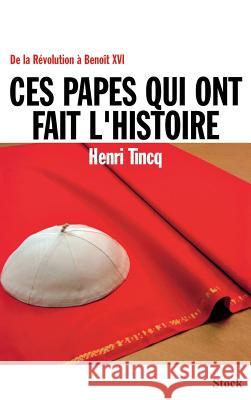 Ces papes qui ont fait l'Histoire Tincq-H 9782234058477