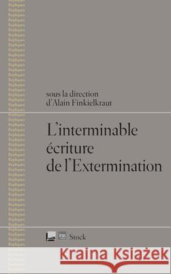 L Interminable Ecriture de L Extermination Finkielkraut-A 9782234061446 Stock