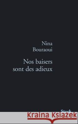 Nos Baisers Sont Des Adieux Bouraoui-N 9782234061880