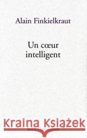 Un coeur intelligent Finkielkraut, Alain 9782234062597