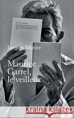 Maurice Garrel, le veilleur Morice-J+garrel-M 9782234064423 Stock