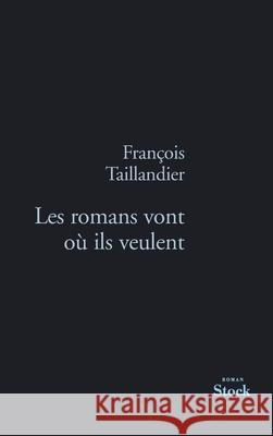 Les Romans Vont Ou Ils Veulent Taillandier-F 9782234064454 Stock