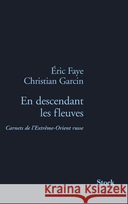 En Descendant Les Fleuves Faye-E+garcin-C 9782234064560