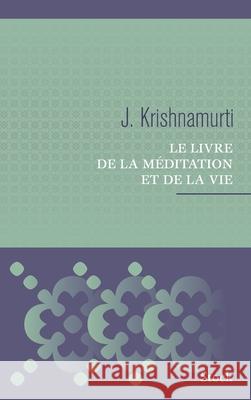 Le Livre de la Meditation Et de la Vie Krishnamurti-J 9782234064683