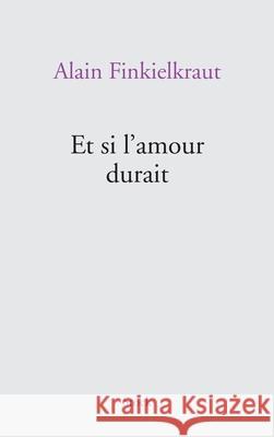 Et si l'amour durait Finkielkraut-A 9782234071094 Stock