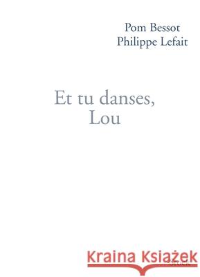 Et Tu Danses Lou Lefait-P+bessot-Lefait-P 9782234073272 Stock