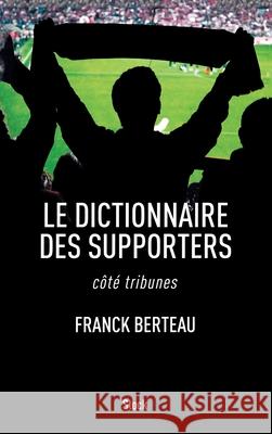 Le Dictionnaire Des Supporters Berteau-F 9782234073340 Stock