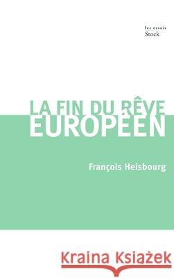 La Fin Du Reve Europeen Heisbourg-F 9782234075337 Stock