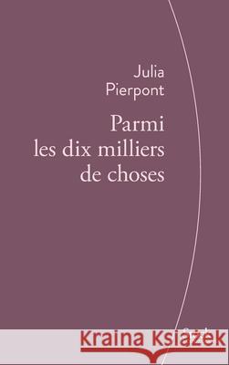 Parmi Les Dix Milliers de Choses Pierpont-J 9782234075573