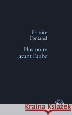 Plus Noire Avant L Aube Fontanel-B 9782234075665 Stock