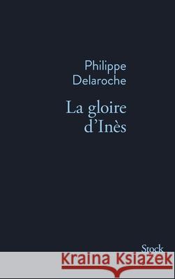 La Gloire D Ines Delaroche-P 9782234076297