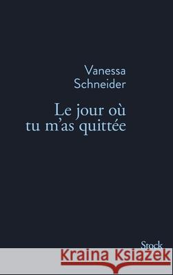 Le Jour Ou Tu M as Quittee Schneider-V 9782234078079