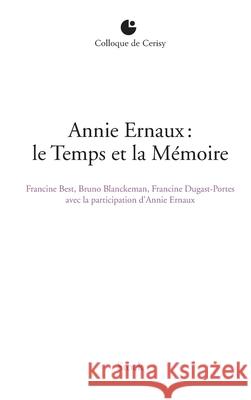 Annie Ernaux: Le Temps Et La Memoire Best-F+blanckeman-B+dugas 9782234078215