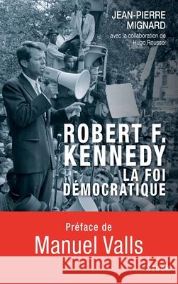 Robert F Kennedy La Foi Democratique Mignard-J+roussel-H 9782234079878