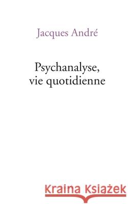 Psychanalyse Via Quotidienne Andre-J 9782234080287 Stock