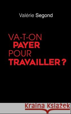 Va-T-On Payer Pour Travailler Segond-V 9782234081765