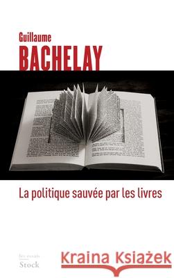 La Politique Sauvee Par Les Livres Bachelay-G 9782234082427 Stock