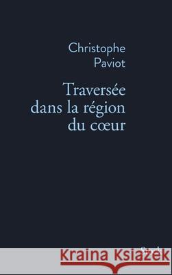 Traversee Dans La Region Du Coeur Paviot-C 9782234082588