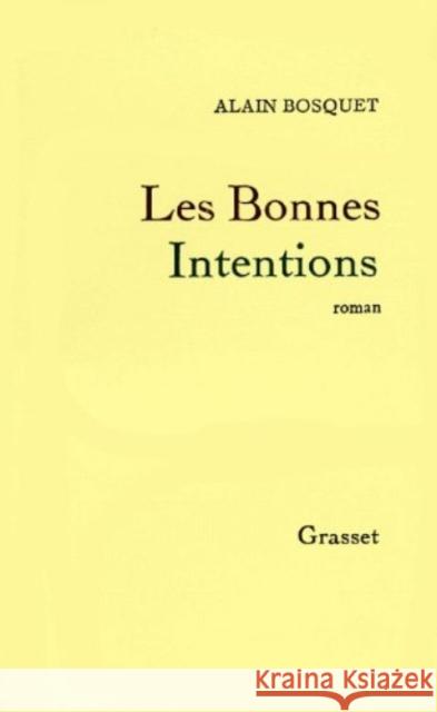 Les bonnes intentions Alain Bosquet 9782246002468