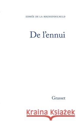 De l'ennui de la Rochefoucauld-E 9782246003250 Grasset